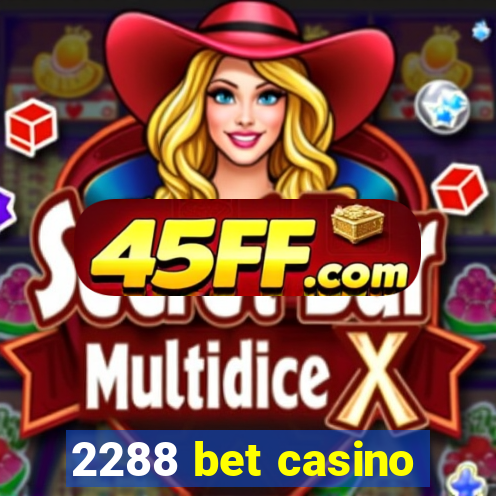 2288 bet casino